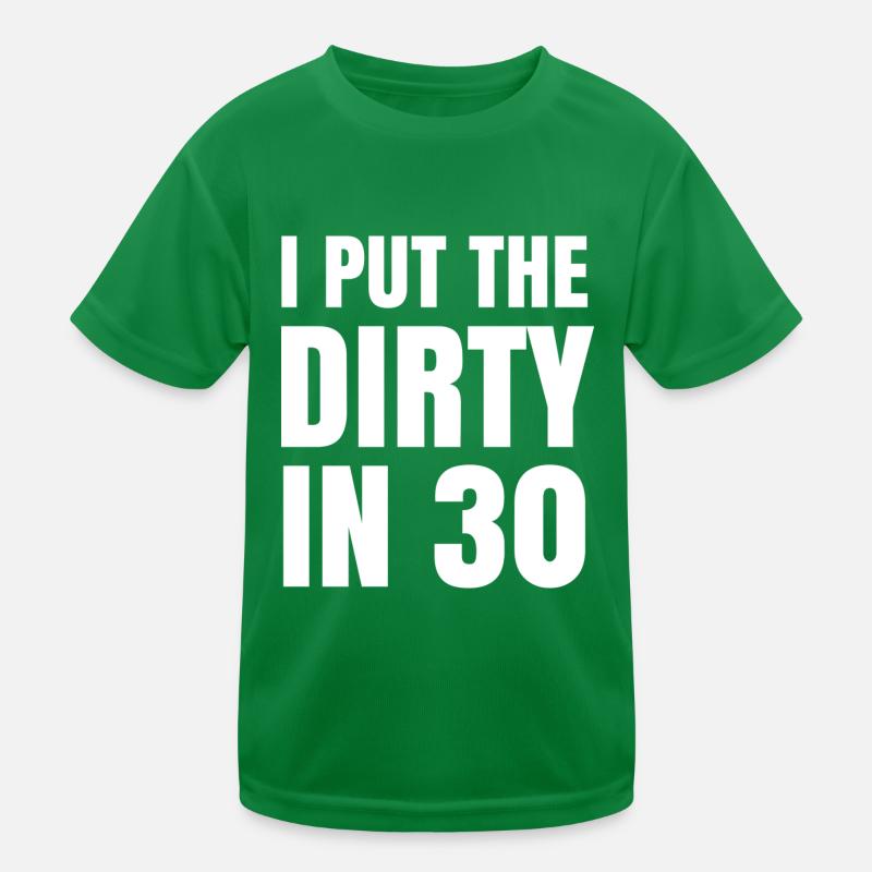 Dirty In Thirty - 30. Geburtstag Geschenk Dreissig Kinder Funktions-T-Shirt
