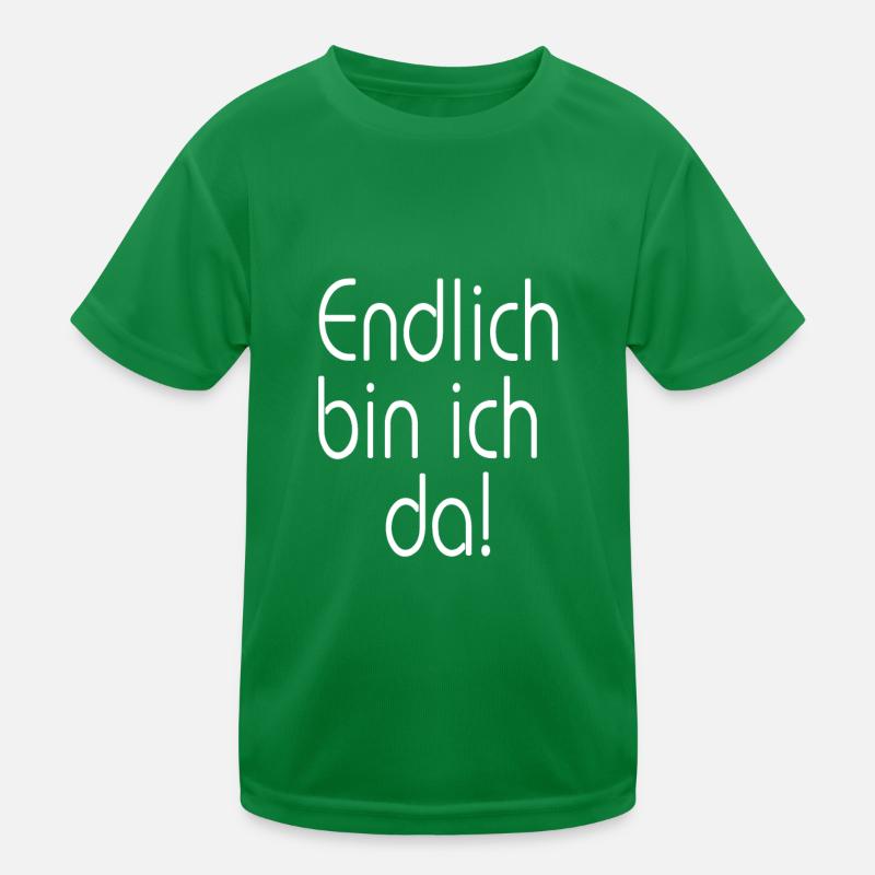 Endlich bin ich da Kinder Funktions-T-Shirt