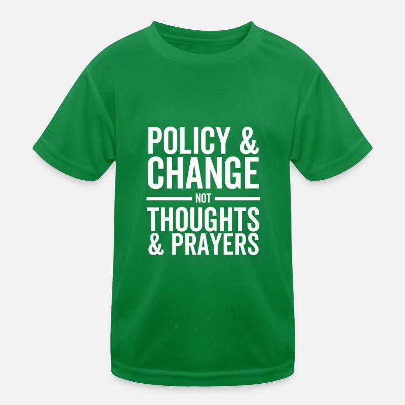 Policy and Change Not Thoughts and Prayers Kids Functional T-Shirt