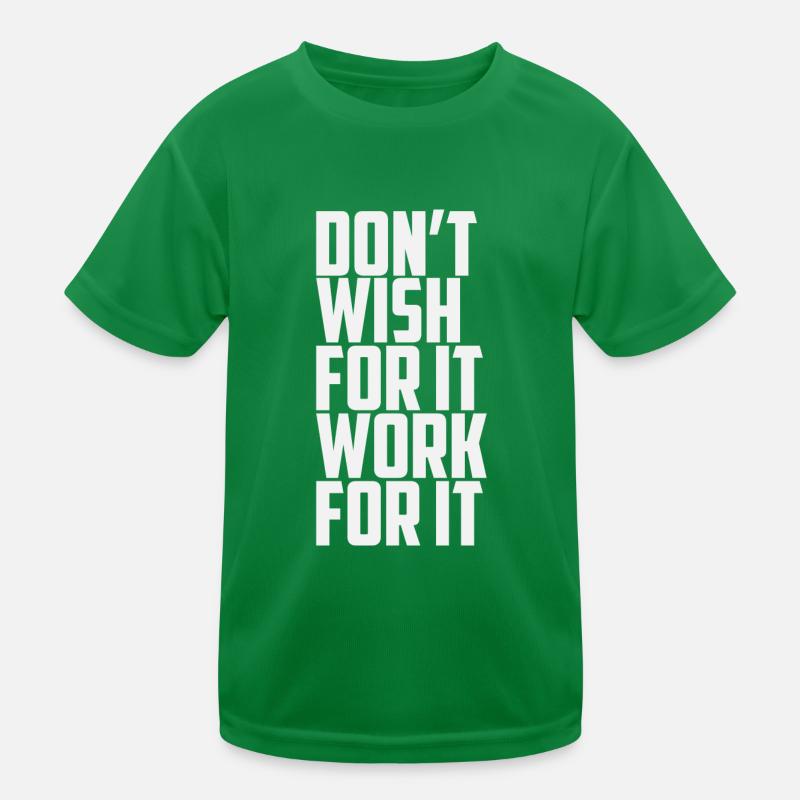 Don't Wish For It Work For It Kids Functional T-Shirt