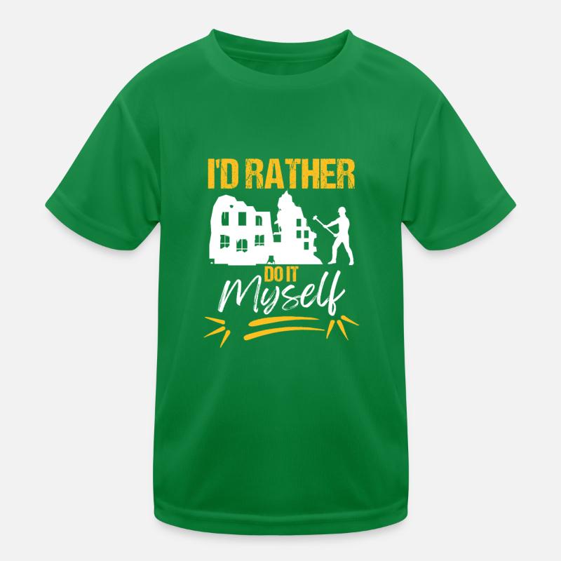 I'd Rather Do It Myself Kids Functional T-Shirt