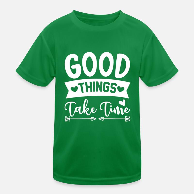 Good things take time Kinder Funktions-T-Shirt