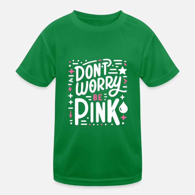 Mach dir keine Sorgen, sei pink! Kinder Funktions-T-Shirt