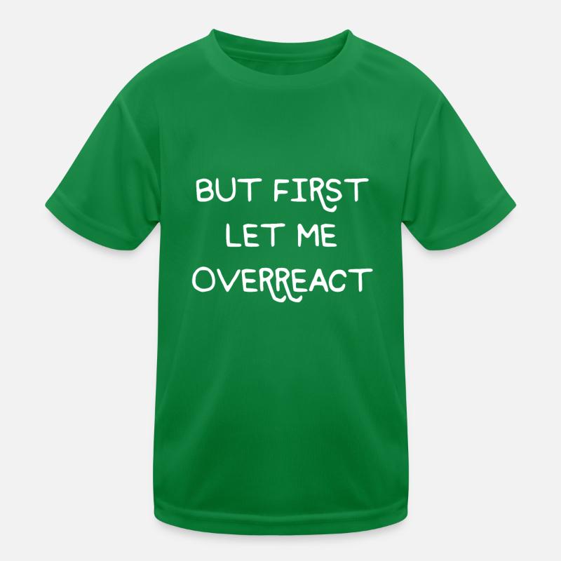 But First let me overreact Freundin Szene Geschenk Kinder Funktions-T-Shirt