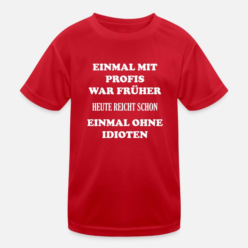Einmal mit Profis Spruch Kinder Funktions-T-Shirt