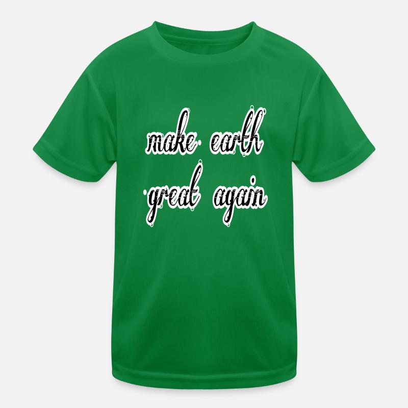make earth great again Kinder Funktions-T-Shirt