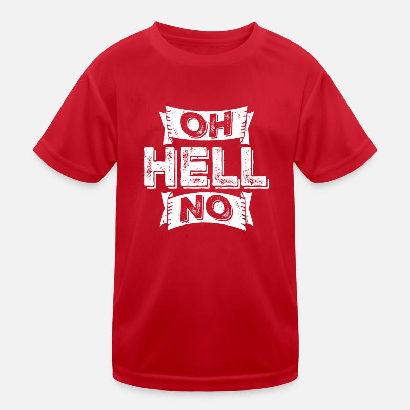 Oh Hell No Oh Hell No Funny Sarcasm Saying Kids Functional T-Shirt