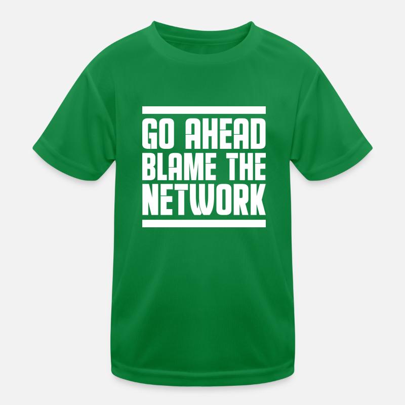 Go ahead blame the network Network administrator Kinder Funktions-T-Shirt