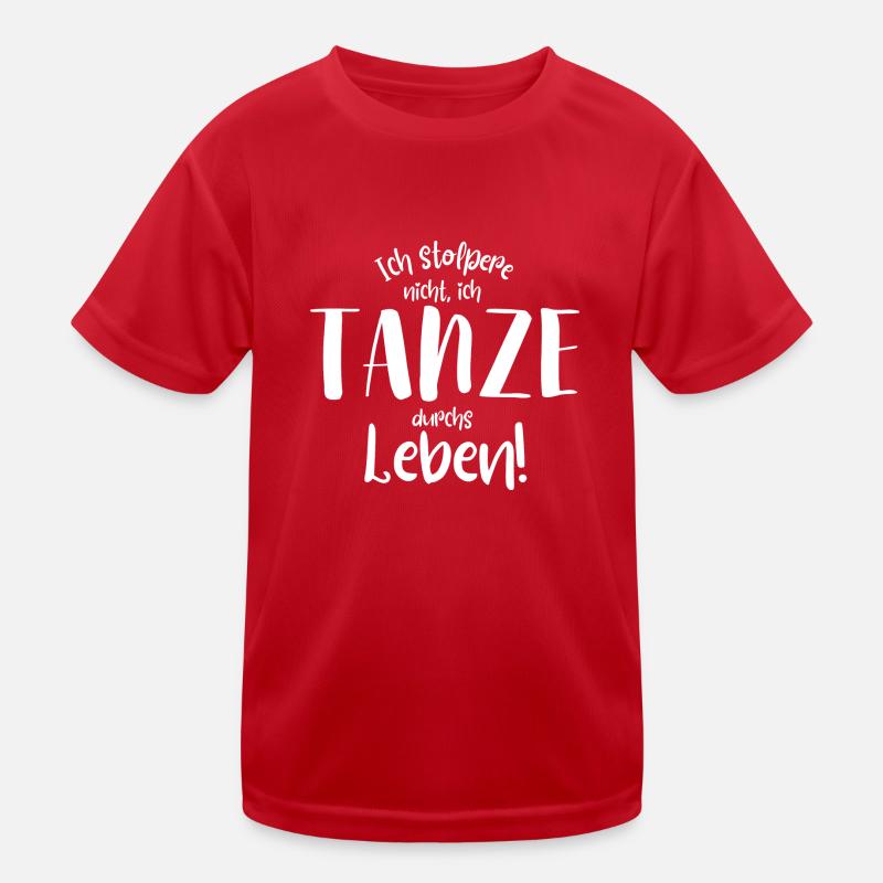 Ich stolpere nicht, ich tanze durchs leben! Spruch Kinder Funktions-T-Shirt