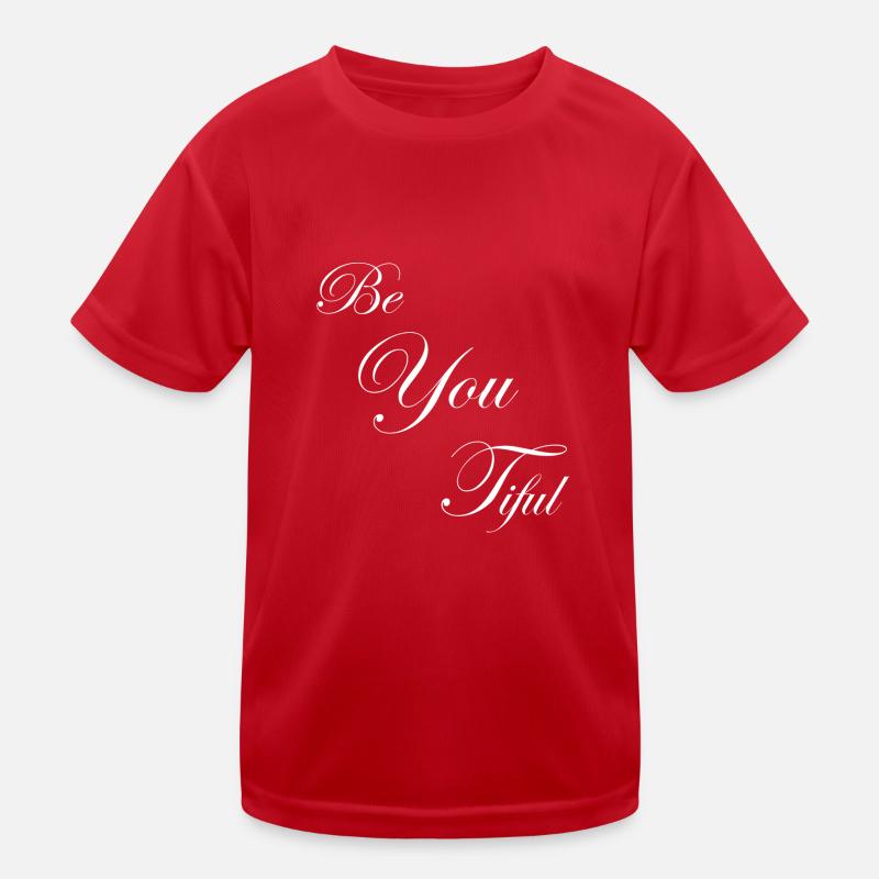 Be You Tiful - Du bist wunderschön Kinder Funktions-T-Shirt