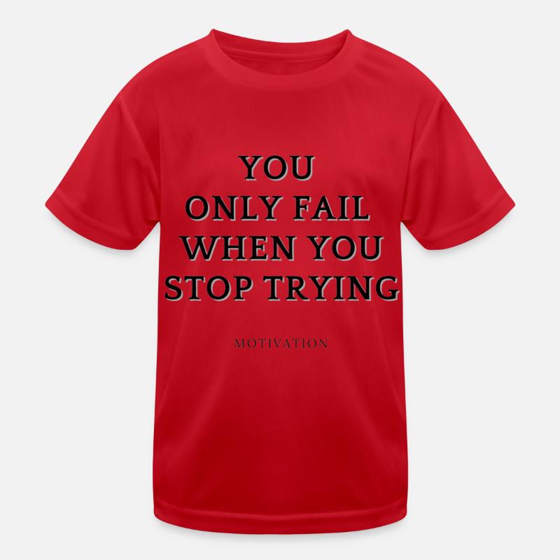 You only fail when you stop trying Kids Functional T-Shirt