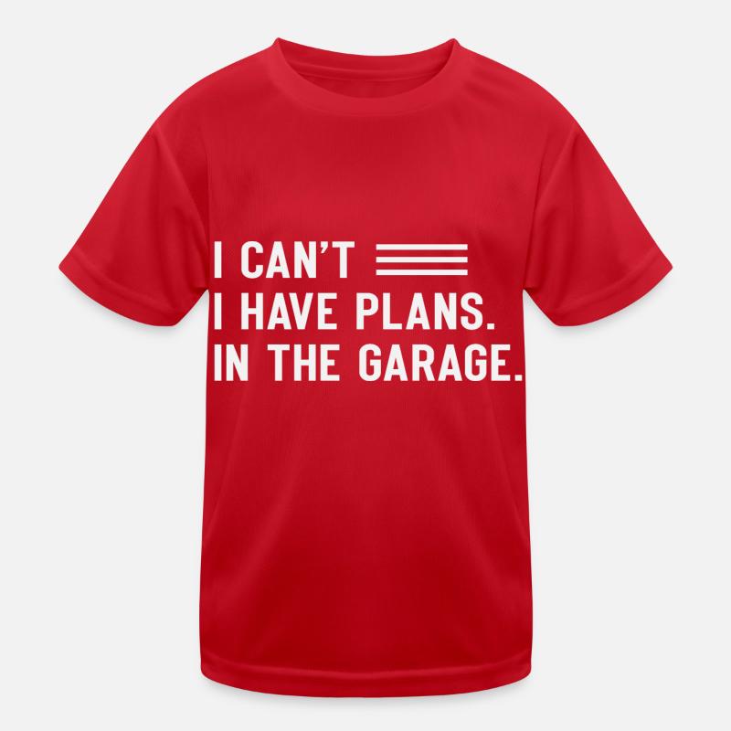 I Can ́t I Have Plans In The Garage Kids Functional T-Shirt