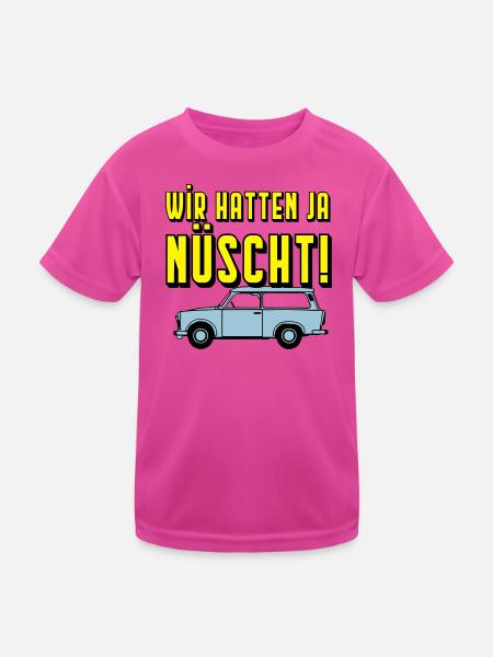  Universal Kombi , Wir hatten ja nüscht!(25 - Kinder Funktions-T-Shirt - hot Pink - Vorne