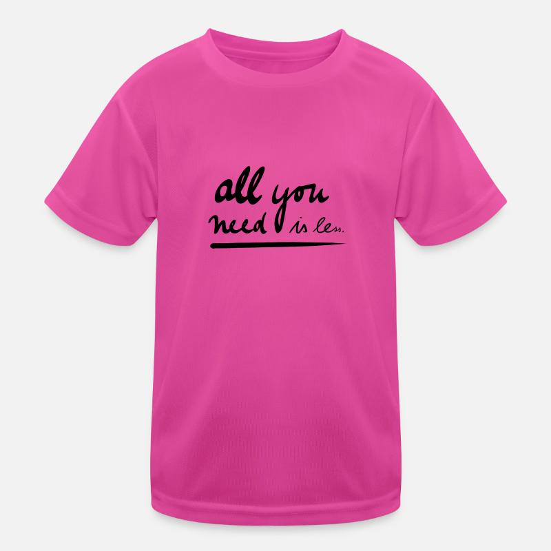 All you need is less Kinder Funktions-T-Shirt