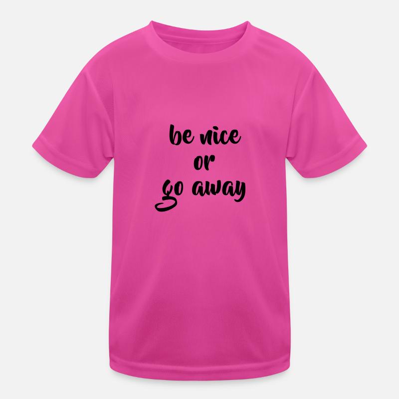 Be nice or go away Idée de cadeau T-shirt sport Enfant