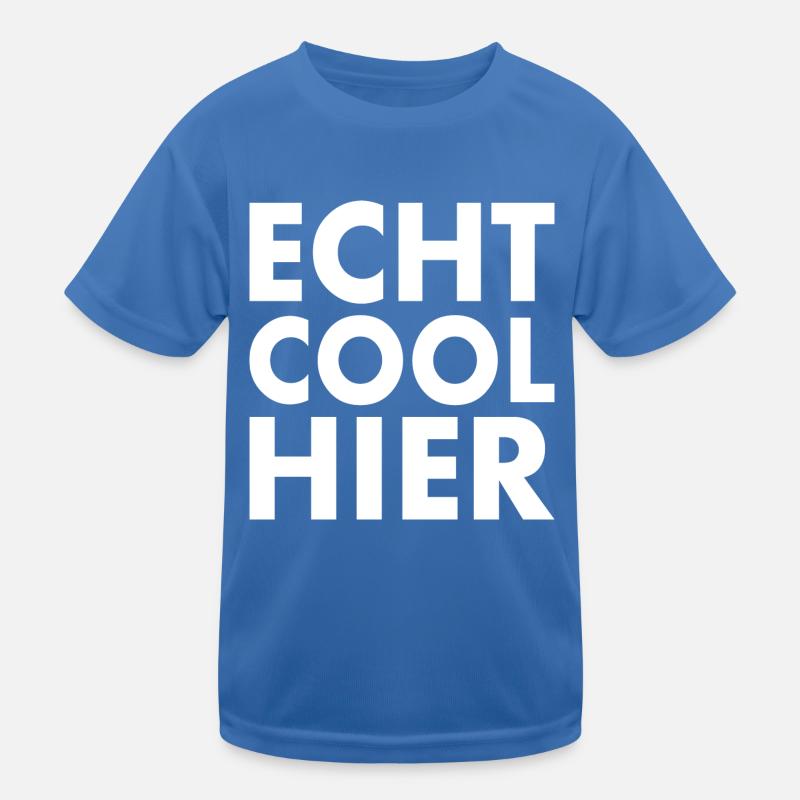 Echt cool hier Kinder Funktions-T-Shirt