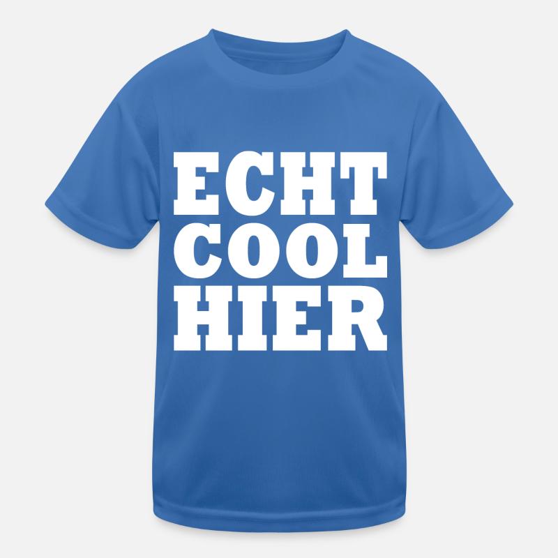 Echt cool hier Kinder Funktions-T-Shirt
