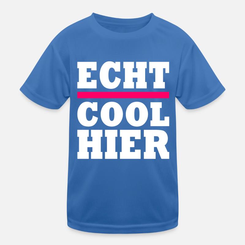 Echt cool hier Kinder Funktions-T-Shirt