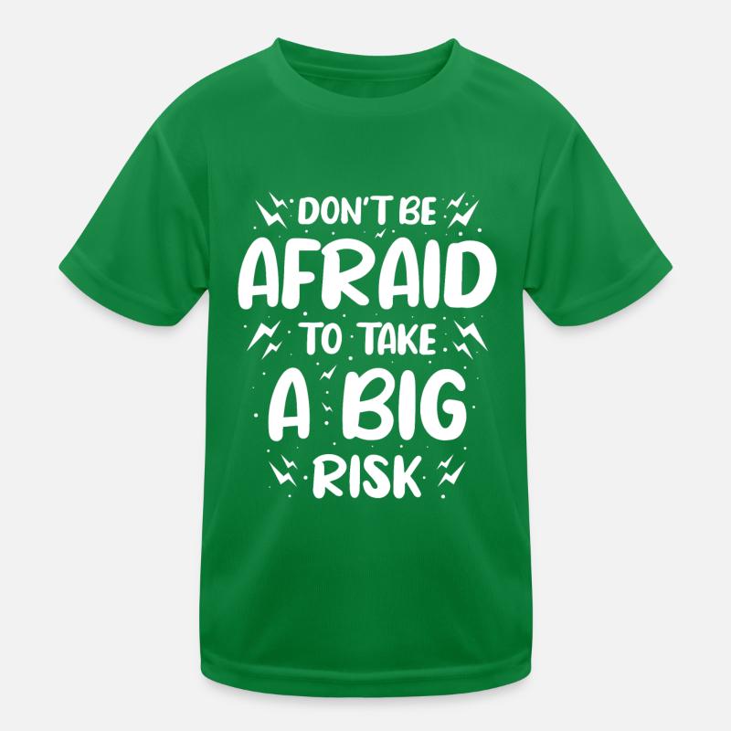 Do Not Be Afraid To Take A Big Risk Kids Functional T-Shirt