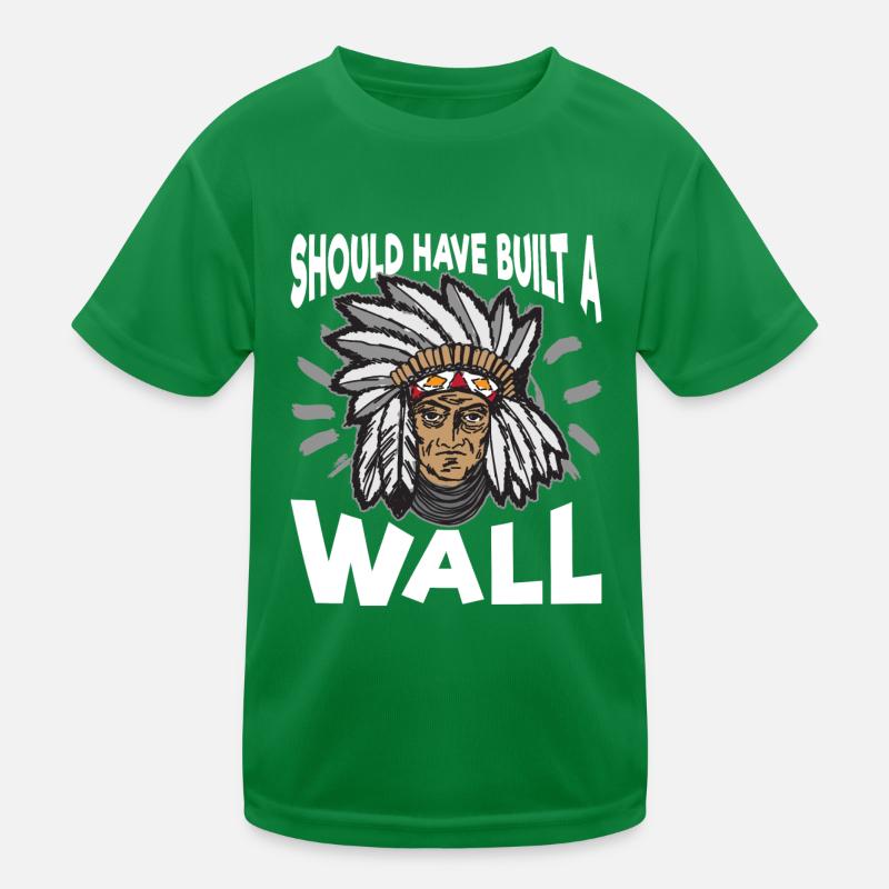 Unique Indianer Schoud Have Build A Wall Artwork Kids Functional T-Shirt