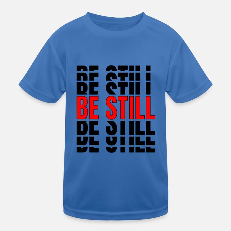 Be still Kinder Funktions-T-Shirt