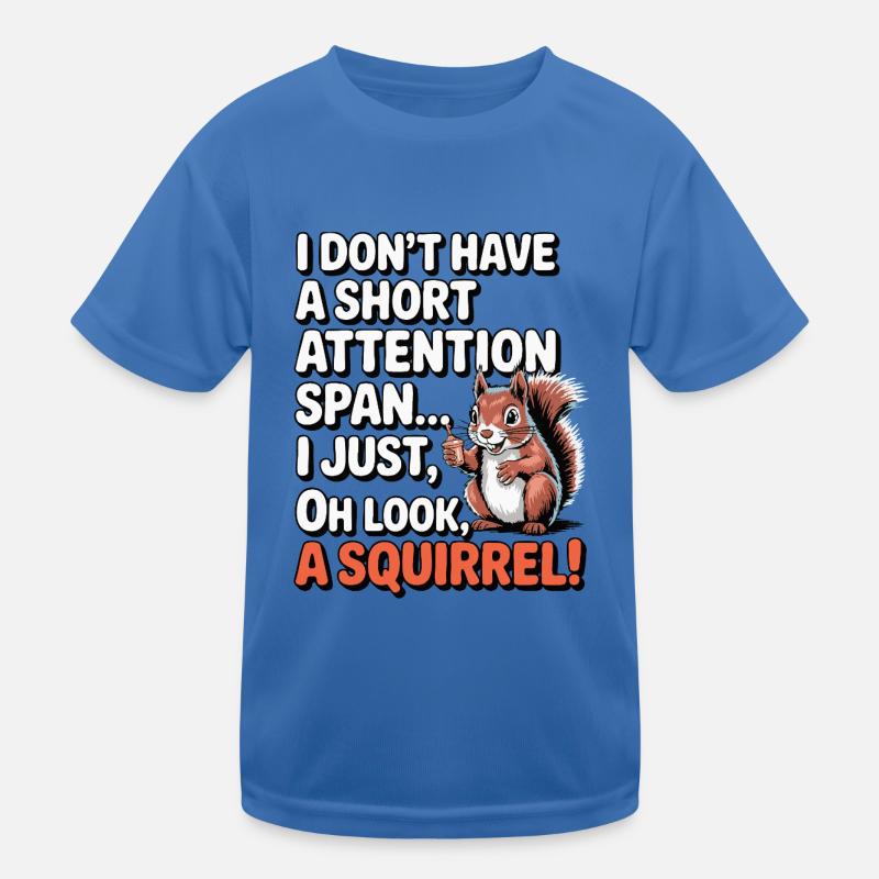ADHD? Oh look, a squirrel! Kids Functional T-Shirt