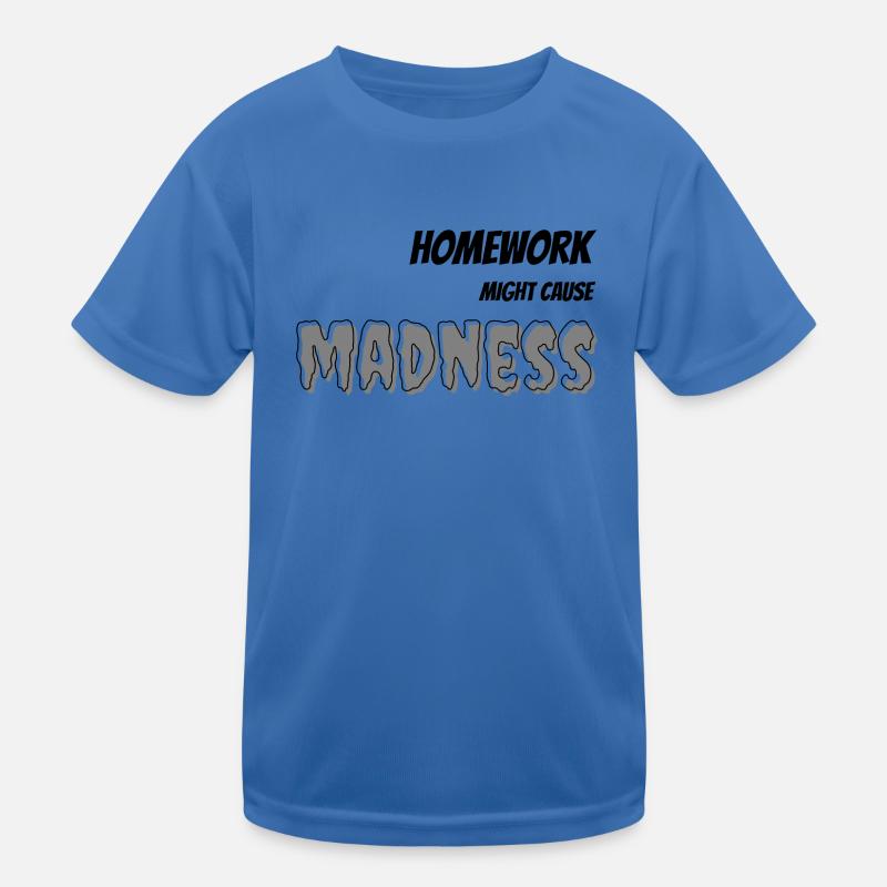 Homework can cause madness Kids Functional T-Shirt