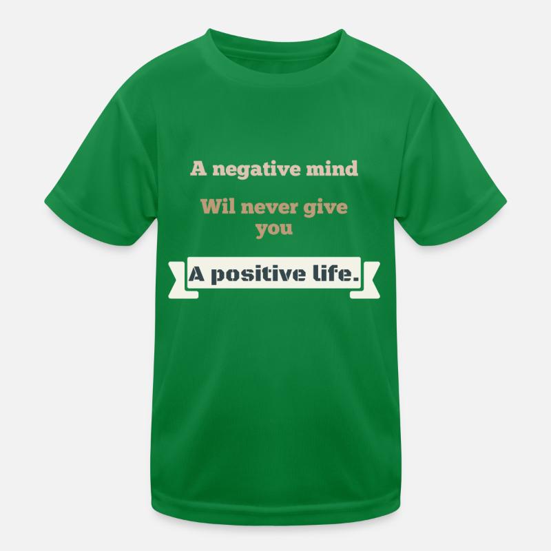 negative mind never make positive life motivation Kids Functional T-Shirt