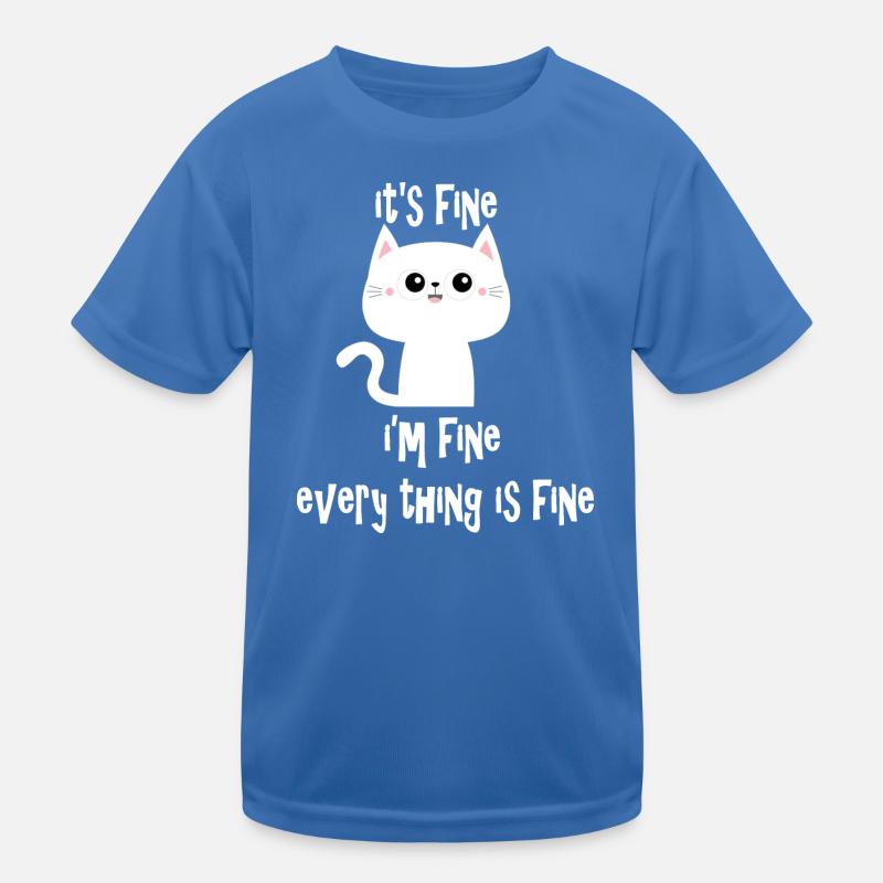 It's Fine I'm Fine Every Thing is Fine Cat V2 - Kids Functional T-Shirt - royal blue