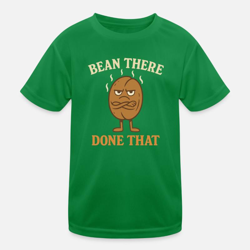 Kaffee Humor – Bean There, Done That Kinder Funktions-T-Shirt