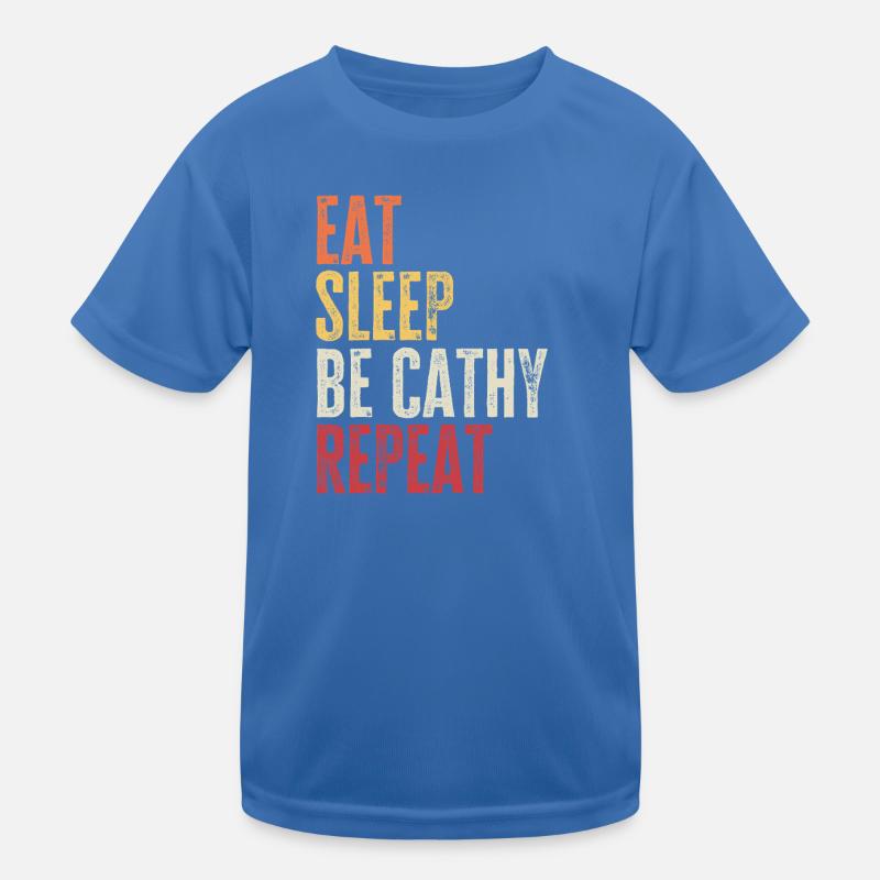 Eat Sleep Be Cathy Repeat Retro Name Kids Functional T-Shirt