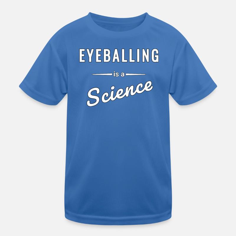 Eyeballing ist eine echte Wissenschaft - Spruch - Kinder Funktions-T-Shirt - Königsblau
