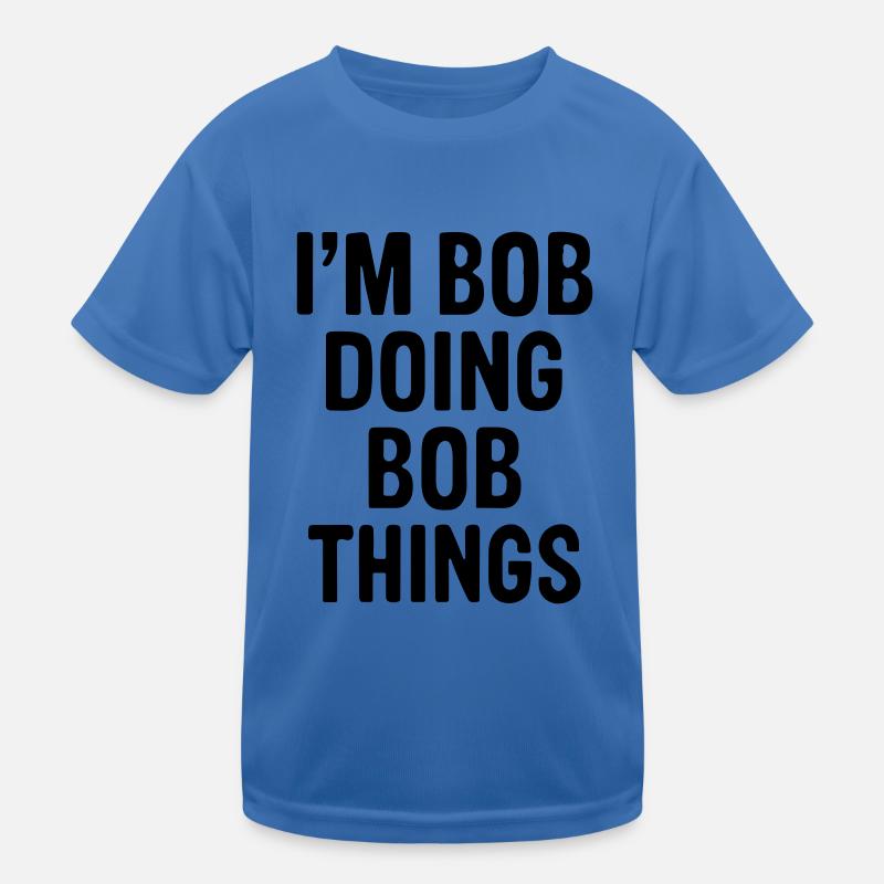 I'm Bob doing Bob things. Kids Functional T-Shirt