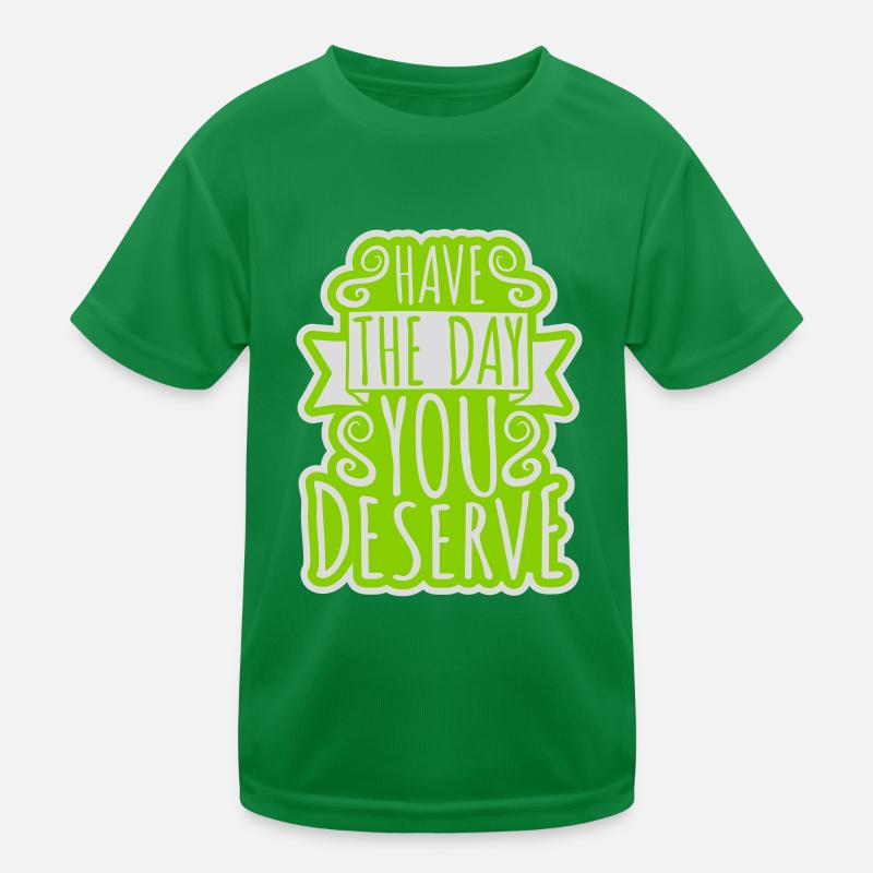le jour que vous méritez T-shirt sport Enfant