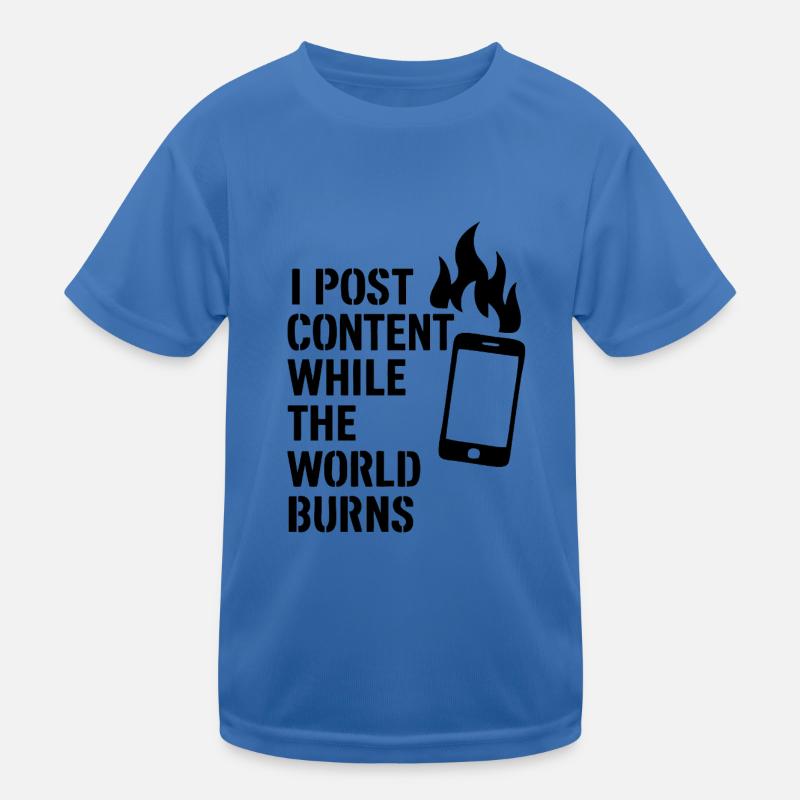 I post content and the world burns Kinder Funktions-T-Shirt