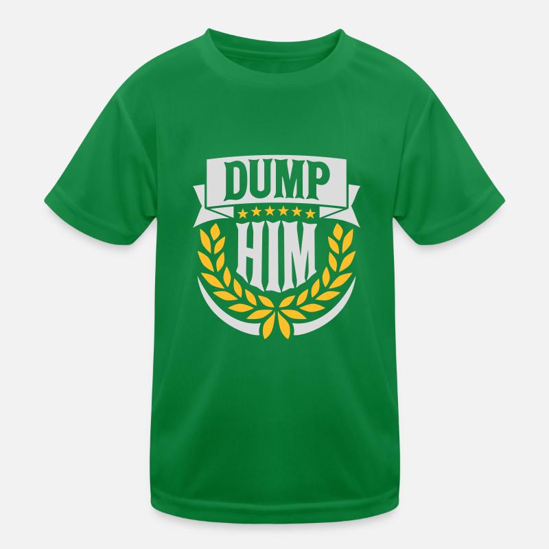 dump him Zitat Logo Kinder Funktions-T-Shirt