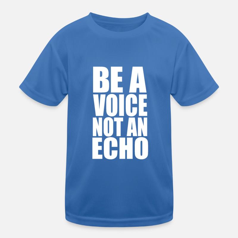 Be A Voice Not An Echo Kinder Funktions-T-Shirt