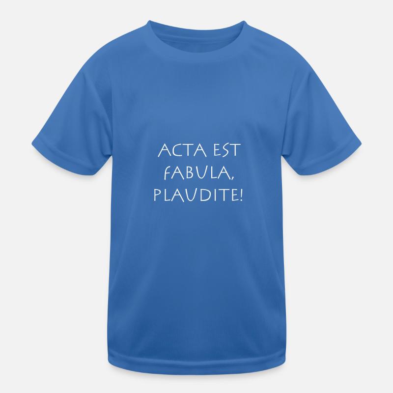Acta est fabula plaudite Kinder Funktions-T-Shirt