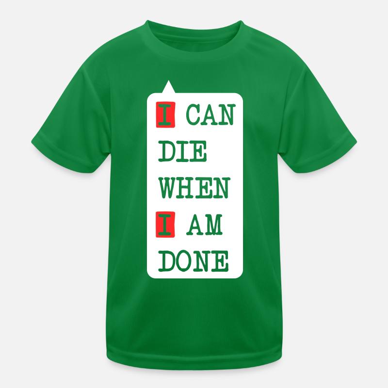 Die when I am done – dark statement design Kids Functional T-Shirt