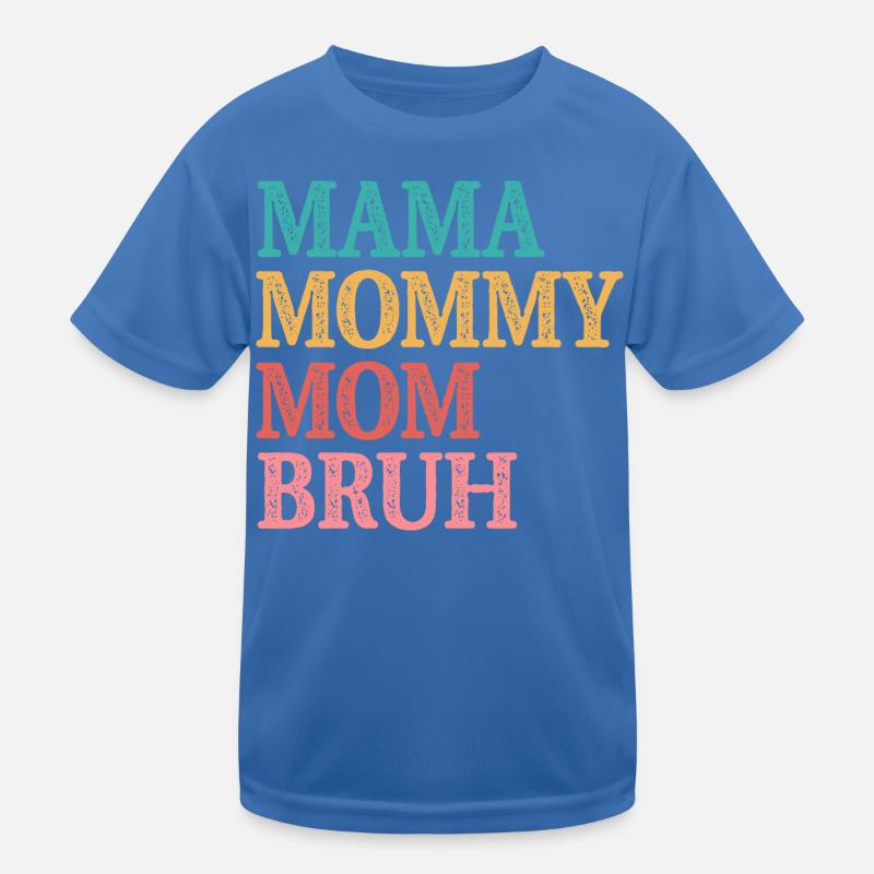 Mama Mommy Mom Bruh Kinder Funktions-T-Shirt