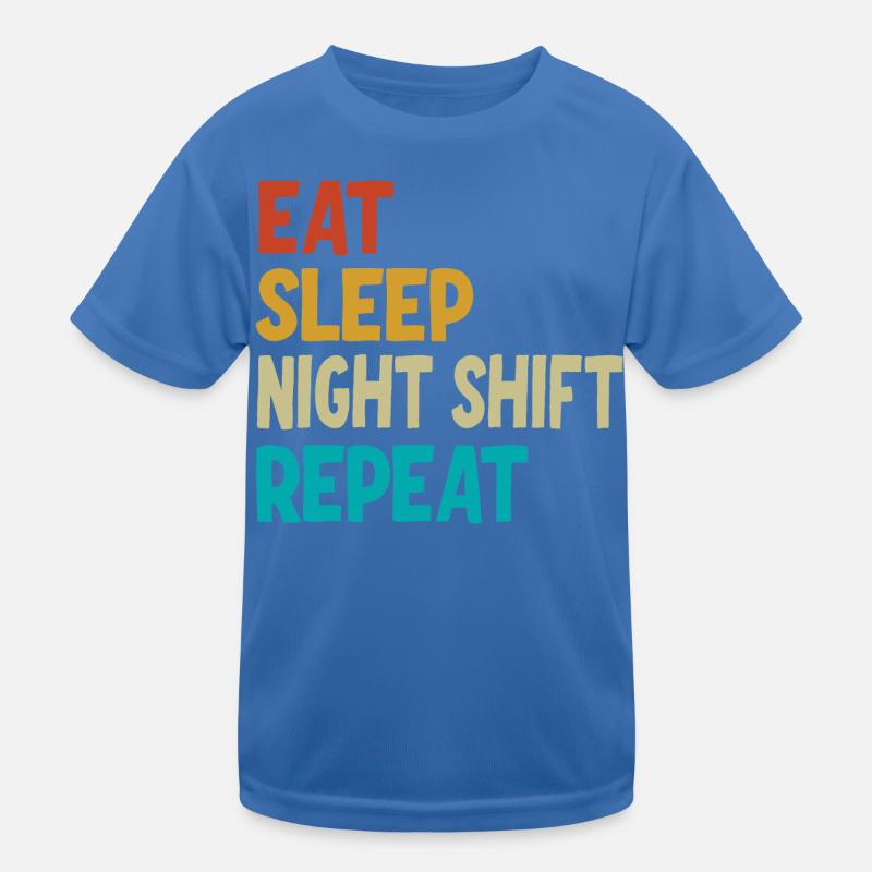 Eat Sleep Night Shift Repeat Kinder Funktions-T-Shirt