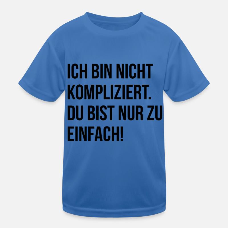 Ich bin nicht kompliziert. Du bist nur zu einfach! Kinder Funktions-T-Shirt
