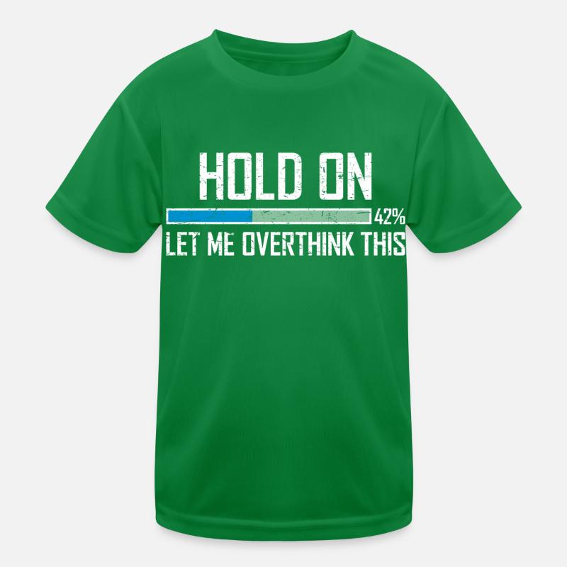 Hold On Let Me Overthink This Ladebalken Loading Kinder Funktions-T-Shirt