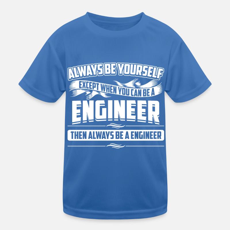 Always Be Engineer Mechanical Funny Engineering Kids Functional T-Shirt