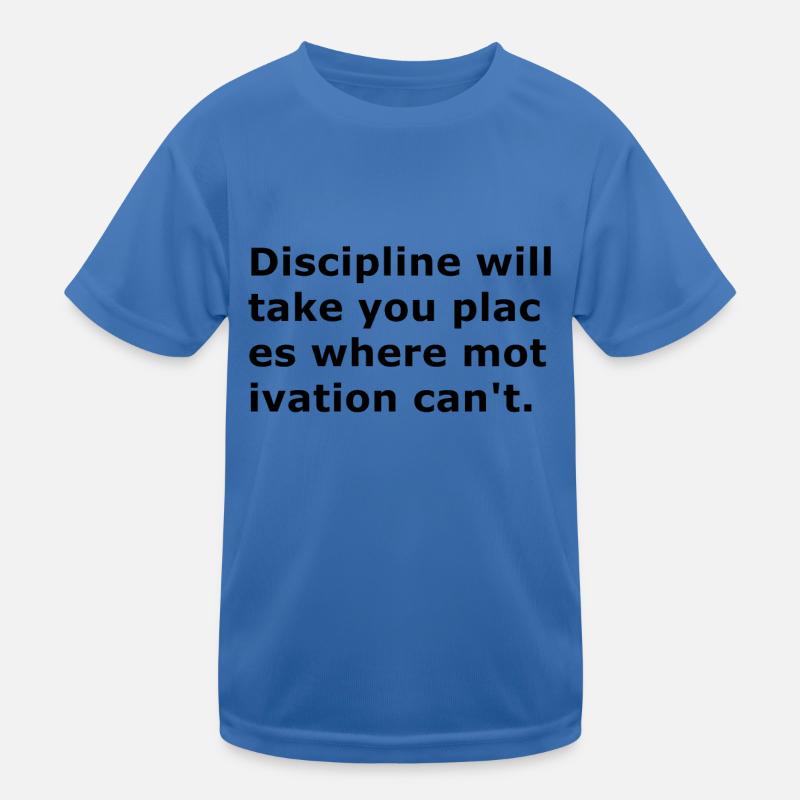 Disziplin wird Sie dorthin bringen, wo Motivation Kinder Funktions-T-Shirt