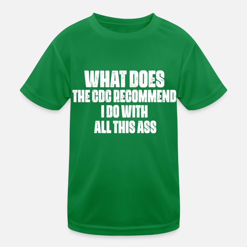 what does the cdc recommend i do with all this ass Kids Functional T-Shirt