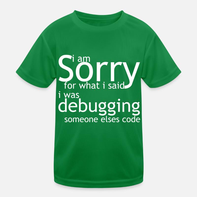 i am sorry for what i said, i was debugging Kids Functional T-Shirt