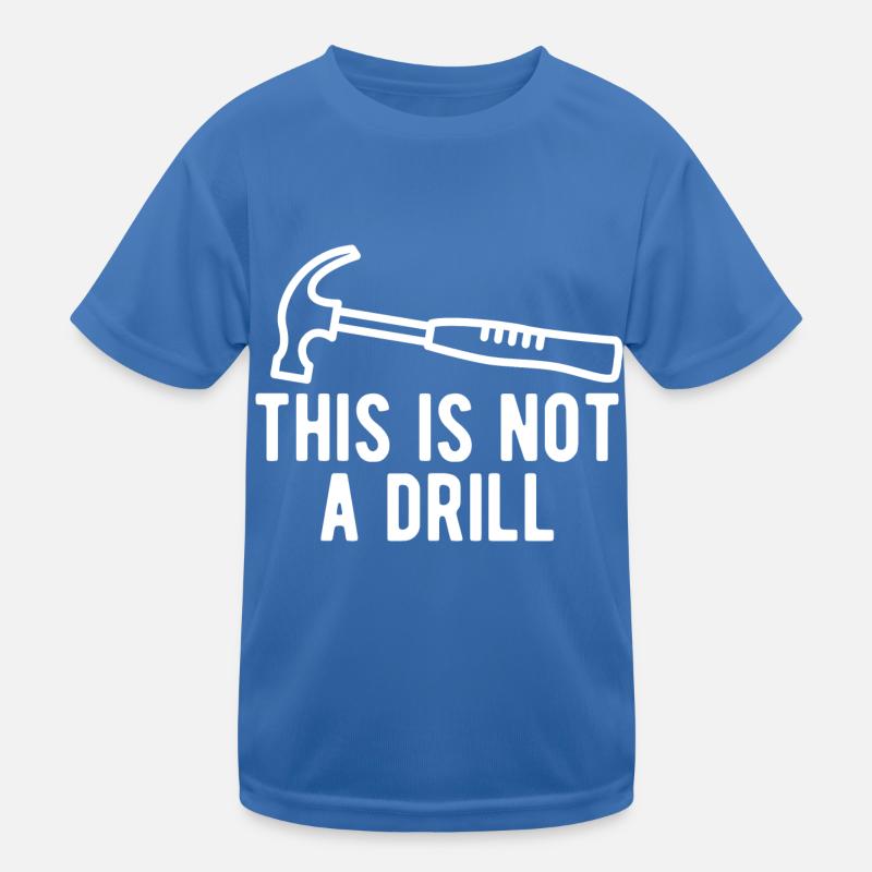 This Is Not A Drill Kids Functional T-Shirt