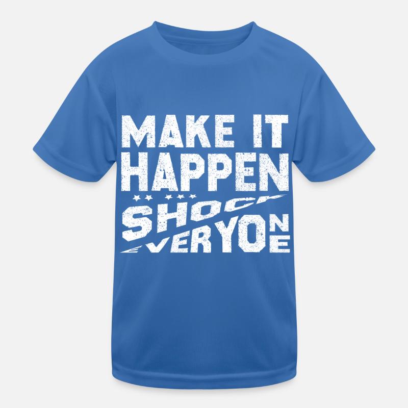 Make It Happen Shock Everyone Kids Functional T-Shirt