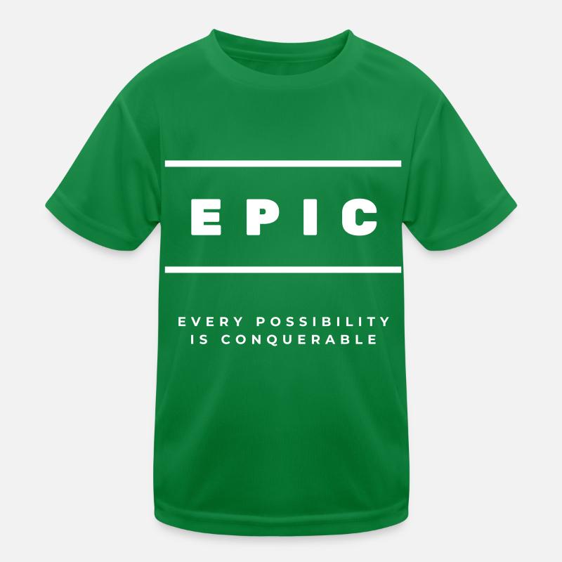 EPIC - Every Possibility Is Conquerable Kids Functional T-Shirt